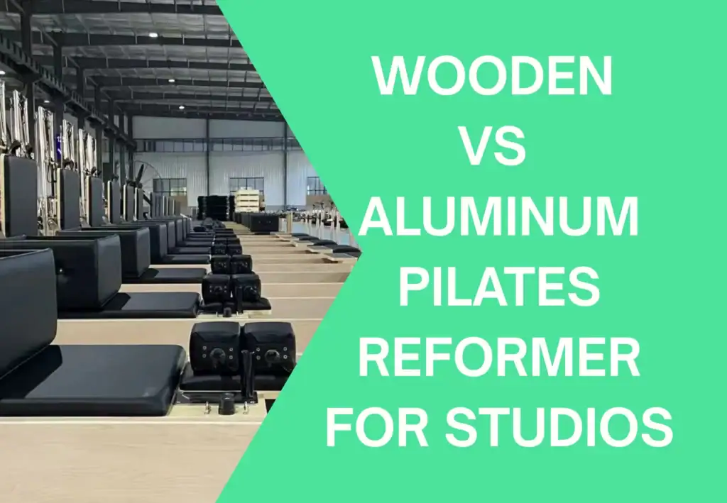 Wooden vs Aluminum Pilates Reformer for Studios
